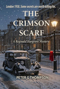 The Crimson Scarf: A Tale of Intrigue and Murder (The Reginald Hargrove Mysteries)