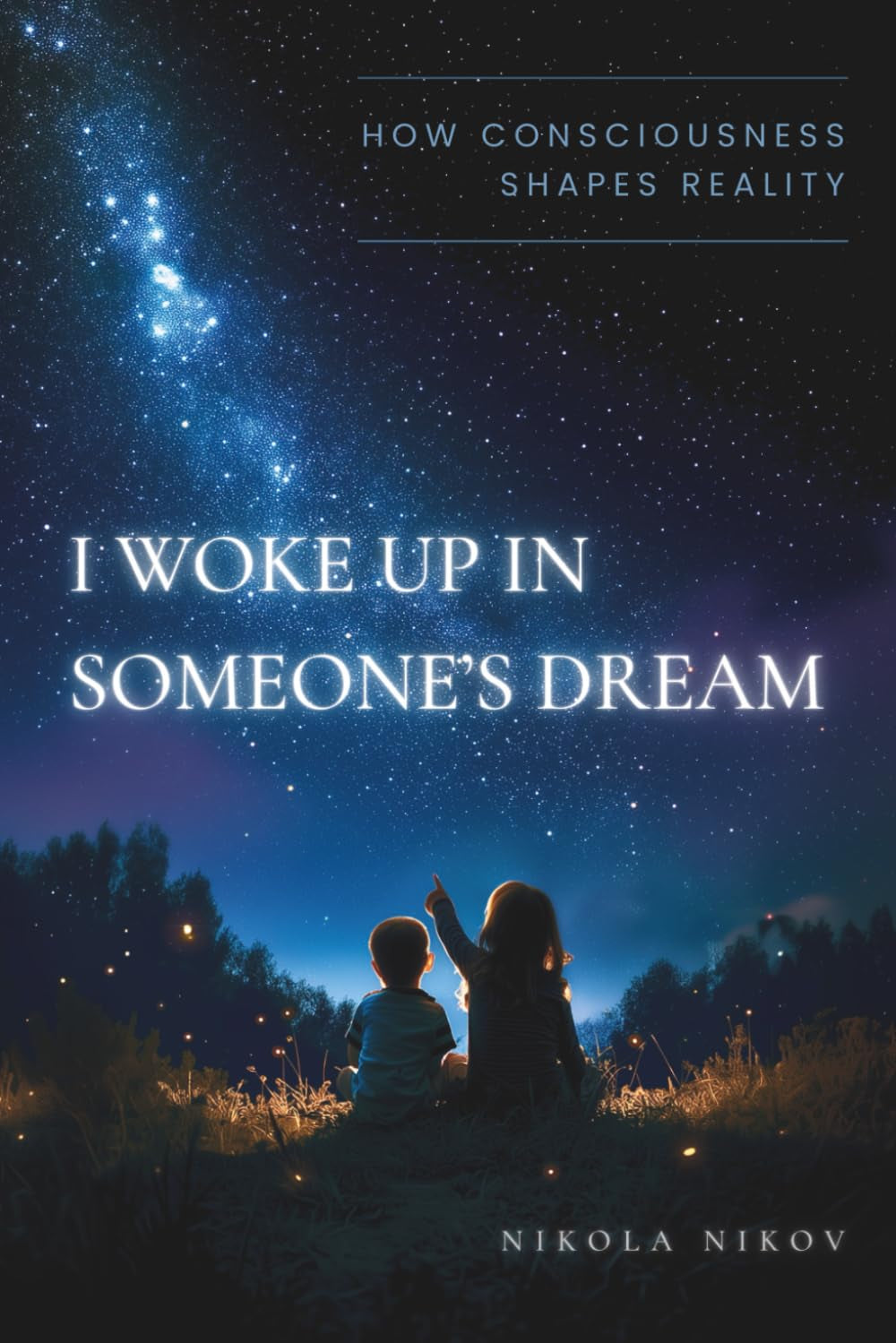 I Woke Up in Someone’s Dream: How Consciousness Shapes Reality