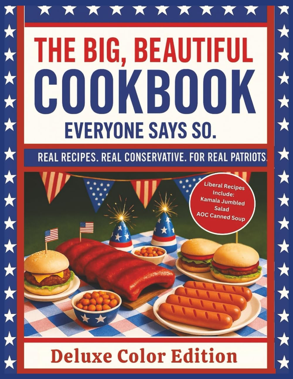 The Big, Beautiful Cookbook: Everyone Says So. Deluxe Color Edition
