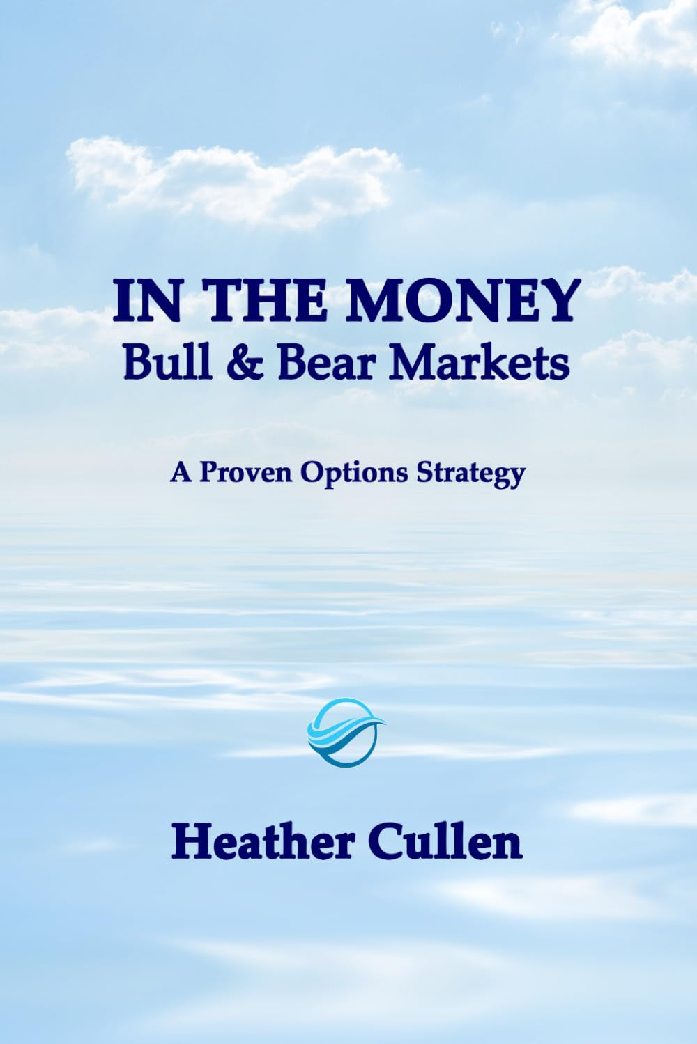 In The Money: Bull & Bear Markets: A Proven Options Strategy