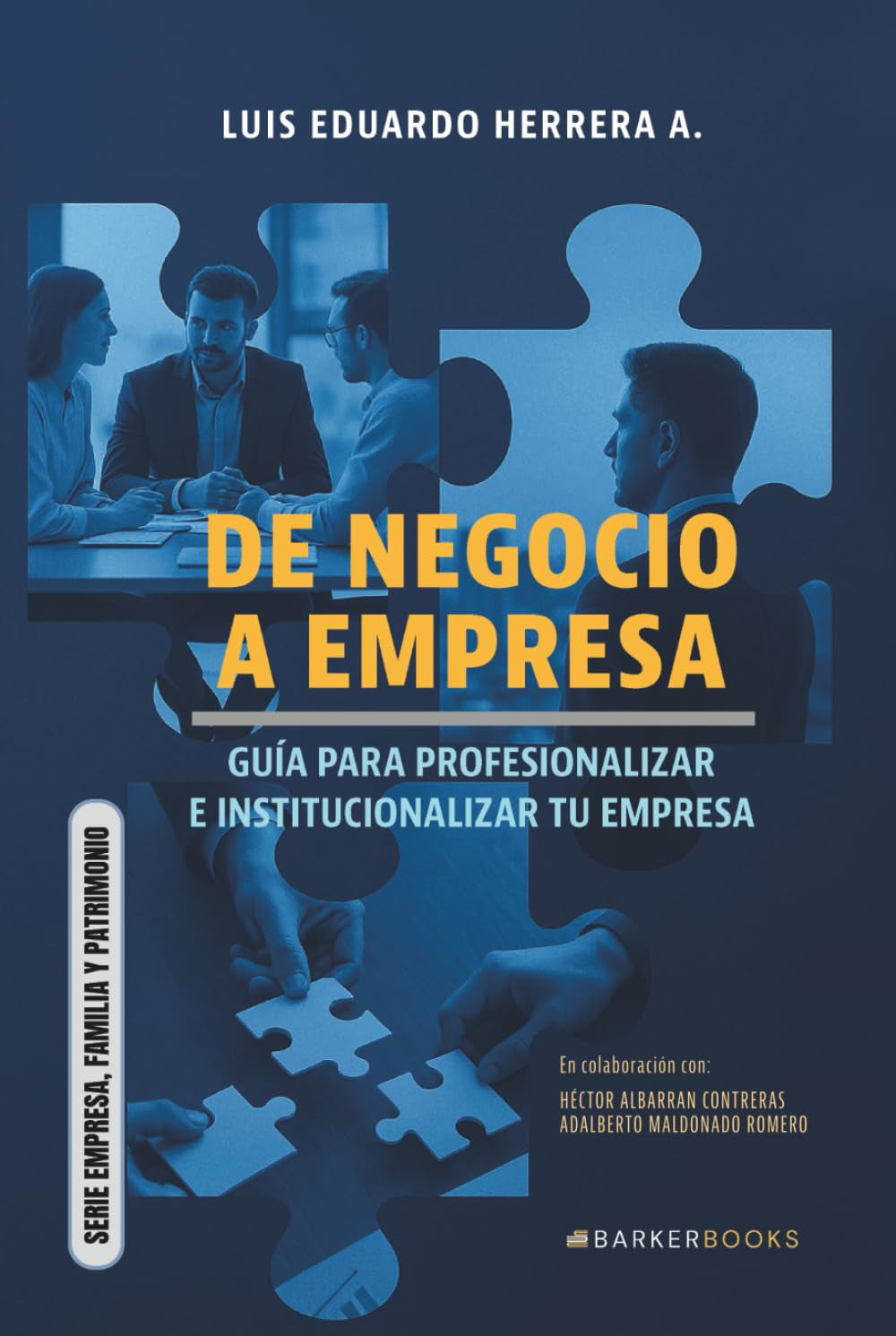 De negocio a empresa: Guía para profesionalizar e institucionalizar tu empresa (SERIE EMPRESA, FAMILIA Y PATRIMONIO) (Spanish Edition)