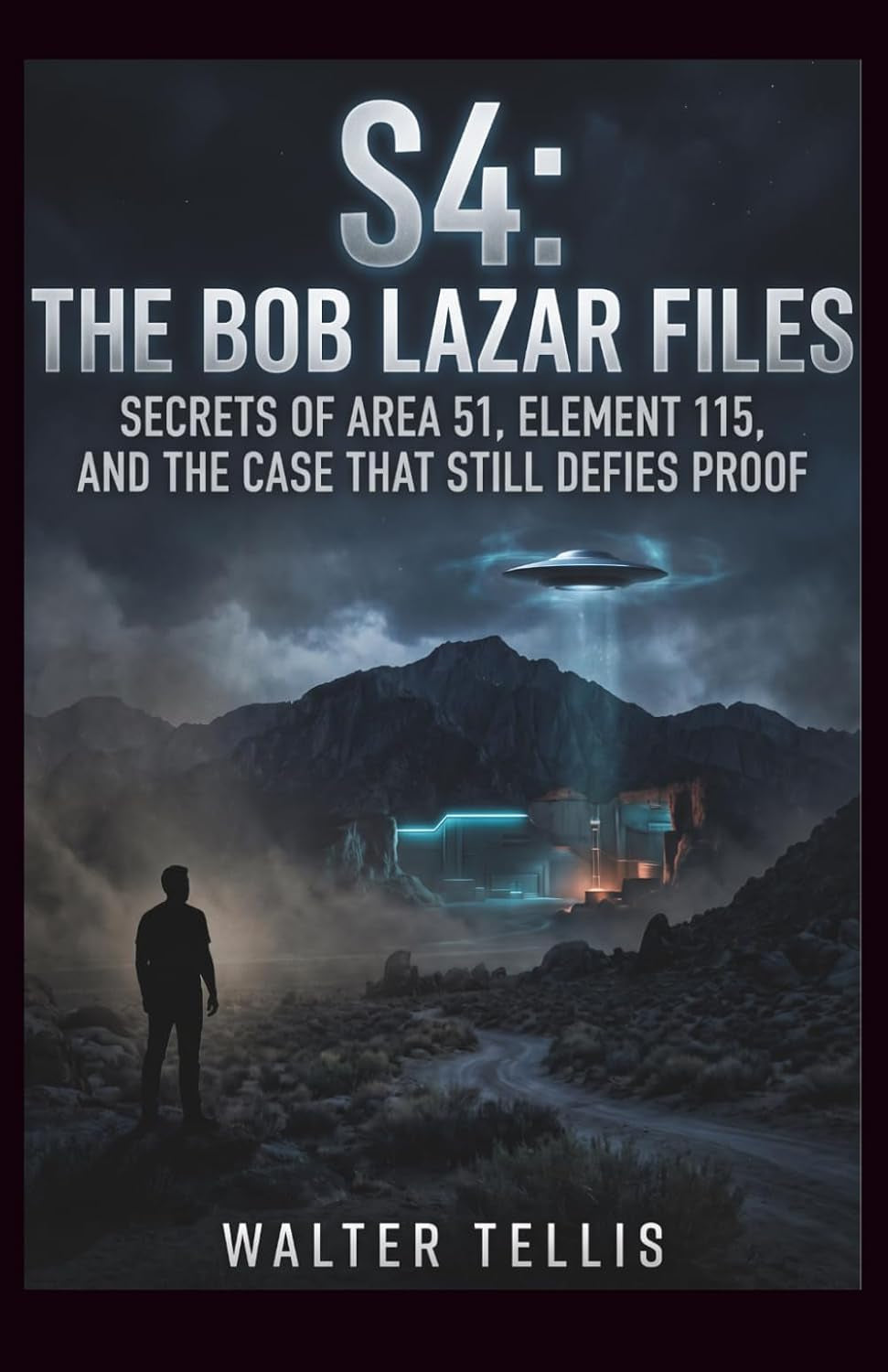 S4: The Bob Lazar Files: Secrets of Area 51, Element 115, and the Case That Still Defies Proof (True Story Behind the Screen)