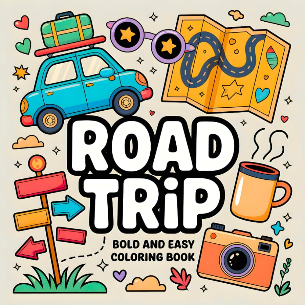 Road Trip: Bold and Easy Coloring Book: Maps, snacks, and mountain tracks—color tents, gas pumps, and coffee cups in a road-tripping adventure (Adventure Series: Cute Bold and Easy)