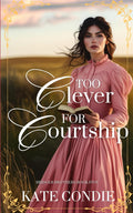 Too Clever for Courtship: Sweet Historical Western Romance (Bridger Brothers)