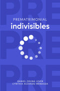 PREMATRIMONIAL INDIVISIBLES: Fundamentos y herramientas para construir un matrimonio indivisible (Spanish Edition)
