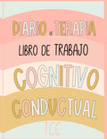 Diario de Terapia Cognitivo-Conductual: Libro de Trabajo para la Terapia. Una guía práctica para acompañar tu proceso terapéutico. 8 Semanas. (Diarios ... Pacientes y Terapeutas) (Spanish Edition)