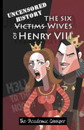 Uncensored History | The Six Wives of Henry VIII: The True & Raw Renaissance Stories of Anne Boleyn, Anne of Cleves, Jane & The Catherines as Told by your Messy Best Friend
