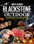 Blackstone Outdoor Griddle Cookbook: Become the Master of Your Griddle, Over 100 Recipes for Perfectly Crispy and Flavor-Packed Meals Every Time