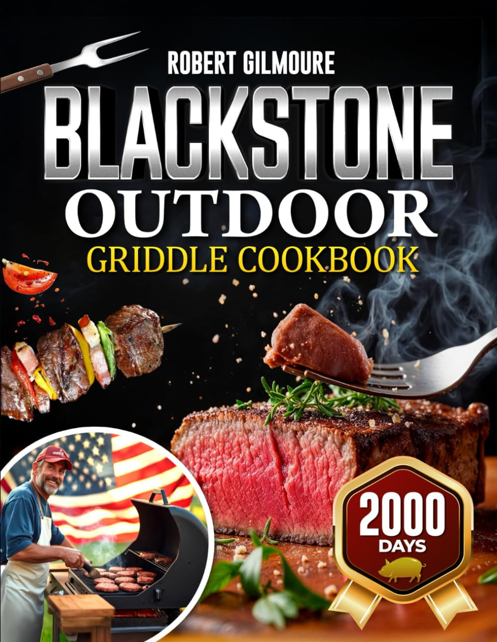 Blackstone Outdoor Griddle Cookbook: Become the Master of Your Griddle, Over 100 Recipes for Perfectly Crispy and Flavor-Packed Meals Every Time