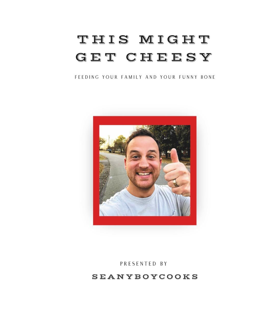 This Might Get Cheesy: Feeding Your Family And Your Funny Bone