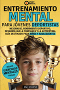 Entrenamiento mental par jóvenes deportistas: Mejorar el rendimiento deportivo, desarrolalar la confianza y la autoestima guía destinado para niños y adolescentes (Spanish Edition)