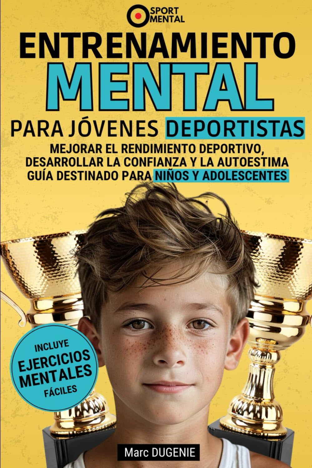 Entrenamiento mental par jóvenes deportistas: Mejorar el rendimiento deportivo, desarrolalar la confianza y la autoestima guía destinado para niños y adolescentes (Spanish Edition)