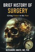 Brief History of Surgery: Giving Future to the Past