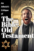 An Atheist's Critique of the Bible: Old Testament
