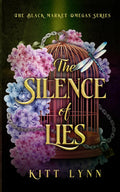 The Silence of Lies: A Dark Why Choose Omegaverse Romance (The Black Market Omega Series)