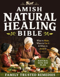 Amish Natural Healing Bible: Be the Caregiver Your Family Relies On When Illness Strikes with Simple, Time-Tested Herbal & Home Remedies Trusted Across Generations | Built-In Natural Sick-Day Plan