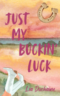 Just My Buckin' Luck (The Buckin' Series)