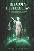 Bitcoin Digital Law: Why Cryptocurrencies are Digital Laws of the Internet Jurisdiction and Why States Must Adapt