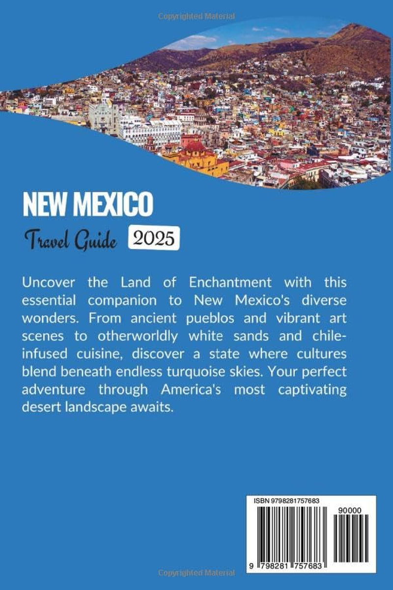 NEW MEXICO TRAVEL GUIDE 2025: Essential Handbook for Pueblos, Art Towns & High Desert Exploration