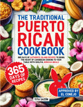 The Traditional Puerto Rican Cookbook: 365 Days of Authentic Island Recipes to Bring the Heart of Caribbean Cooking to Your Table with Soulful Boricua Meals | Approved by El Conejo