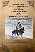 VINTAGE PHOTOGRAPHS OF NATIVE AMERICANS OF THE GREAT PLAINS