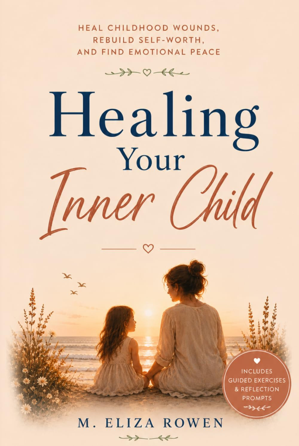 Healing Your Inner Child: Heal Childhood Wounds, Rebuild Self-worth, and Find Emotional Peace
