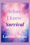 Before I Knew Survival: A Memoir of Survival, Motherhood, Grief, and Hope