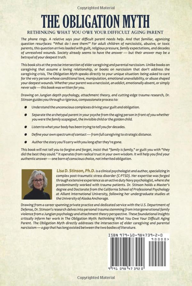 The Obligation Myth: Rethinking What You Owe Your Difficult Aging Parent --A Guide for Adult Children of Narcissistic, Toxic or Abusive Parents