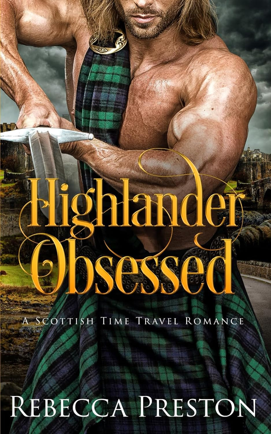 Highlander Obsessed: A Scottish Time Travel Romance (Highlander In Time)