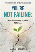 You’re Not Failing: Understanding School Refusal