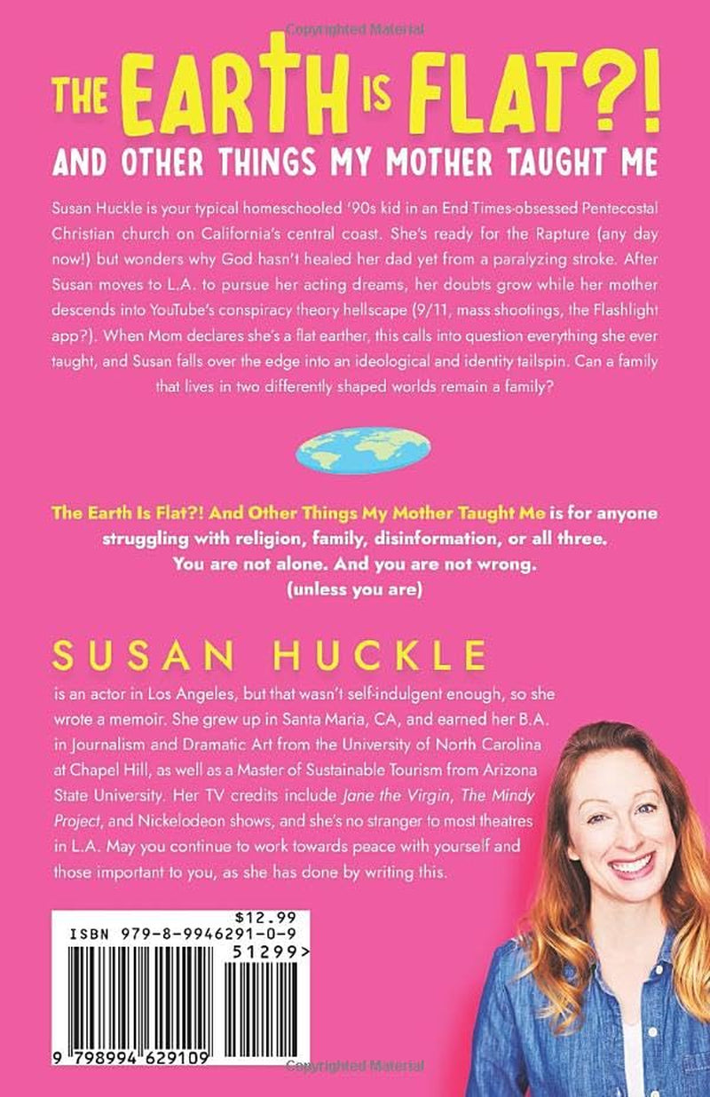 The Earth Is Flat?! And Other Things My Mother Taught Me: How a childhood in the evangelical church became an adulthood in conspiracy theories