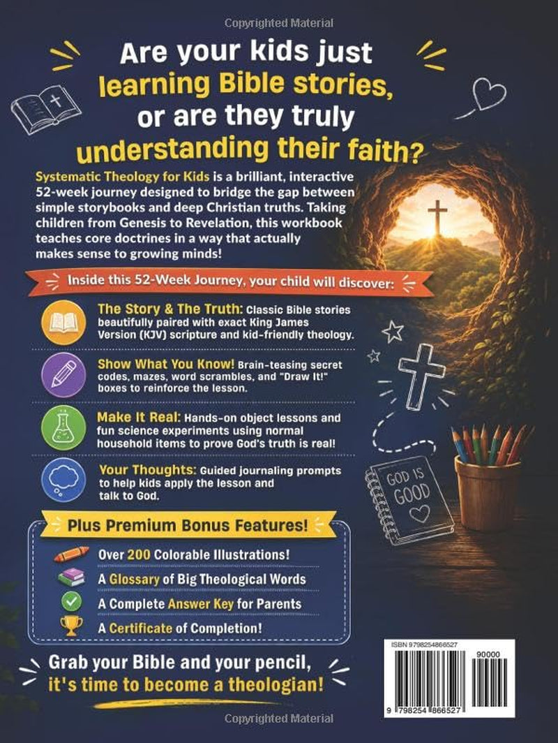 Systematic Theology for Kids: A 52-Week KJV Bible Study Workbook with Hands-On Object Lessons, Bible Stories, Fun Activities, and Colorable Illustrations (Ages 8-12)