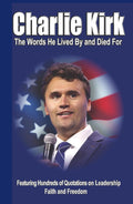 CHARLIE KIRK: The Words He Lived By and Died For