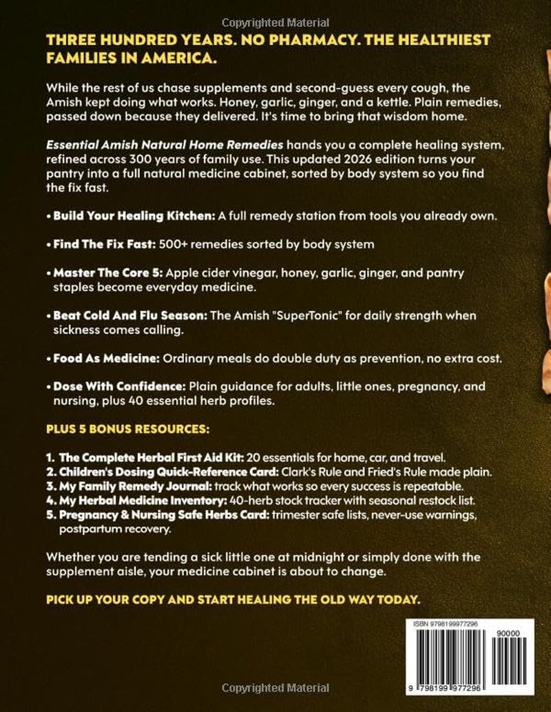 Essential Amish Home Remedies: Discover 500+ Remedies to Reclaim Your Vitality & Improve Your Family's Wellness Naturally. Rooted in Generations of Wisdom Without Modern Medicine