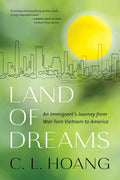 Land of Dreams: An Immigrant's Journey from War-Torn Vietnam to America (Legacies of War)