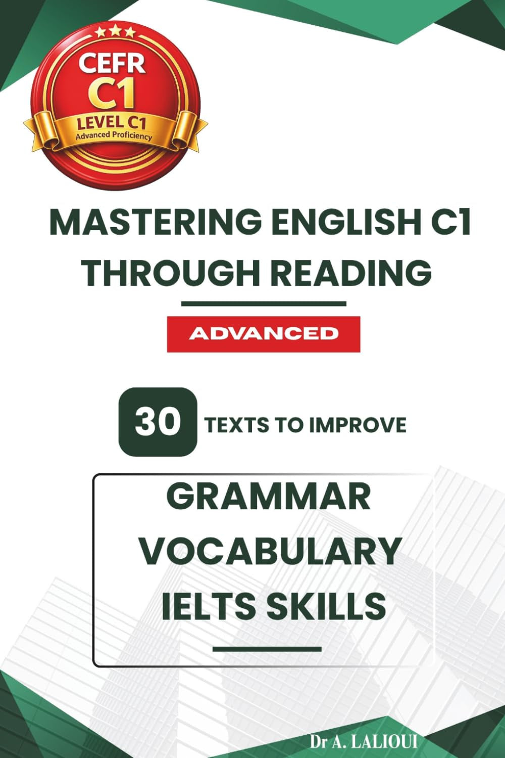 Mastering English C1 Through Reading: 30 Texts to Improve Grammar, Vocabulary, and IELTS Skills