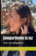 Compartiendo la luz: Vivir con propósito (Spanish Edition)
