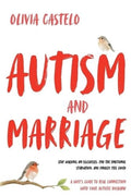 Autism and Marriage: Stop Walking on Eggshells, End the Emotional Starvation, and Finally Feel Loved — A Wife's Guide to Real Connection With Your Autistic Husband