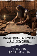 Babylonian-Assyrian Birth-Omens and Their Cultural Significance: The Original Classic