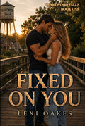 Fixed on You (Heartwood Falls)