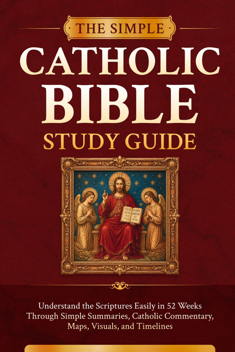 The Simple Catholic Bible Study Guide: Understand the Scriptures Easily in 52 Weeks Through Simple Summaries, Catholic Commentary, Maps, Visuals, and Timelines