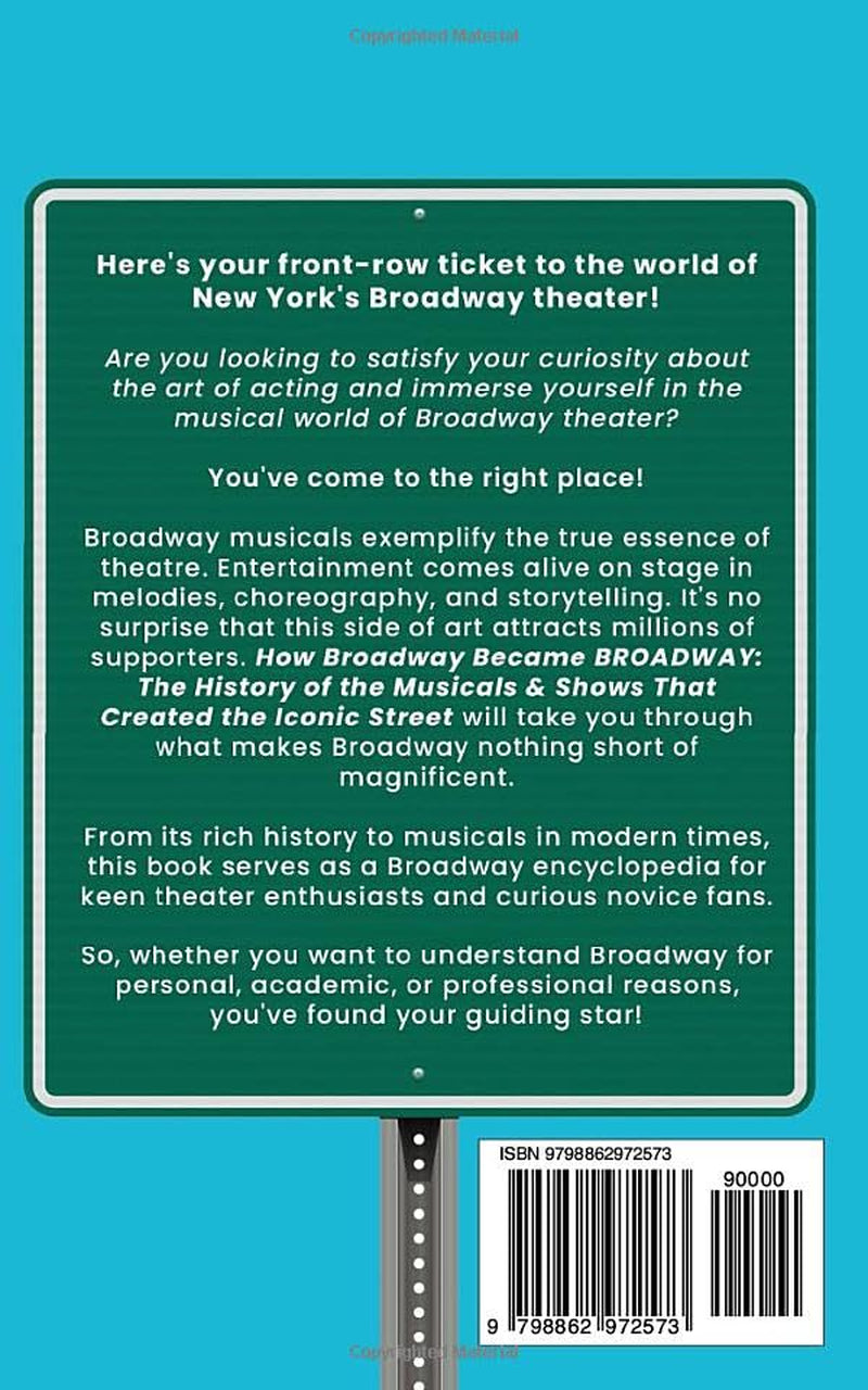 How Broadway Became BROADWAY: The History of the Musicals & Shows That Created the Iconic Street