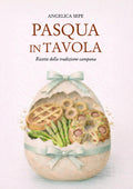 Pasqua in Tavola: Ricette campane dalla Quaresima alla Pasquetta (Italian Edition)