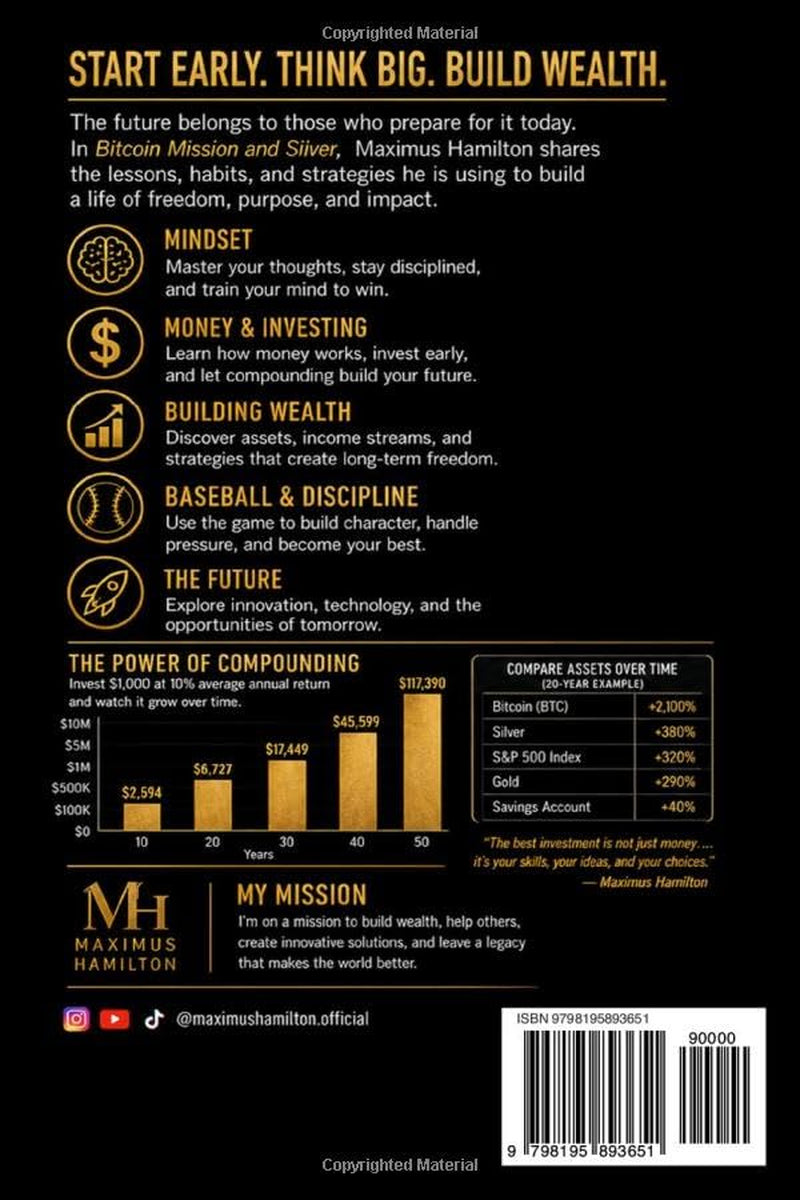 Bitcoin Mission and Silver: A Young Investor’s Guide to Building Wealth with Bitcoin, Silver, Hard Assets, and Future Vision