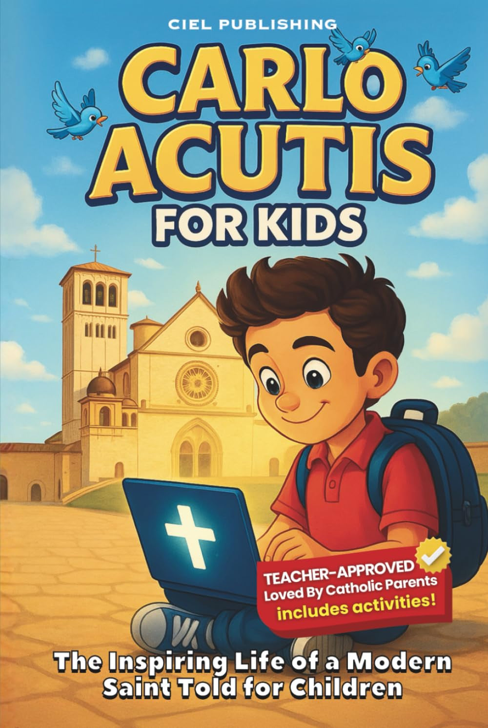 Carlo Acutis for Kids: The Inspiring Life of a Modern Saint Told for Children: A Catholic Biography with Fun Facts, Stories, and Activities
