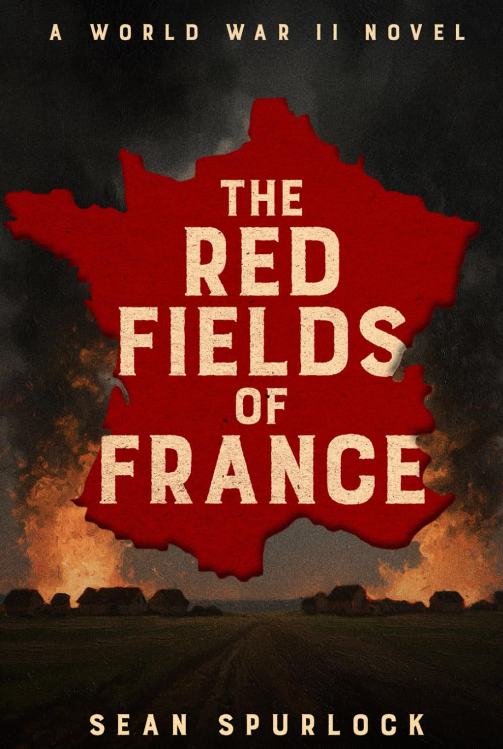 The Red Fields of France: A World War II Novel