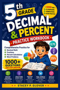 5th Grade Decimal & Percent Practice Workbook: Comprehensive Practice for Decimal Math, Fractions, Percent Calculations, Word Problems, 1000+ Questions and Explanation. (Summit Scholar Series)