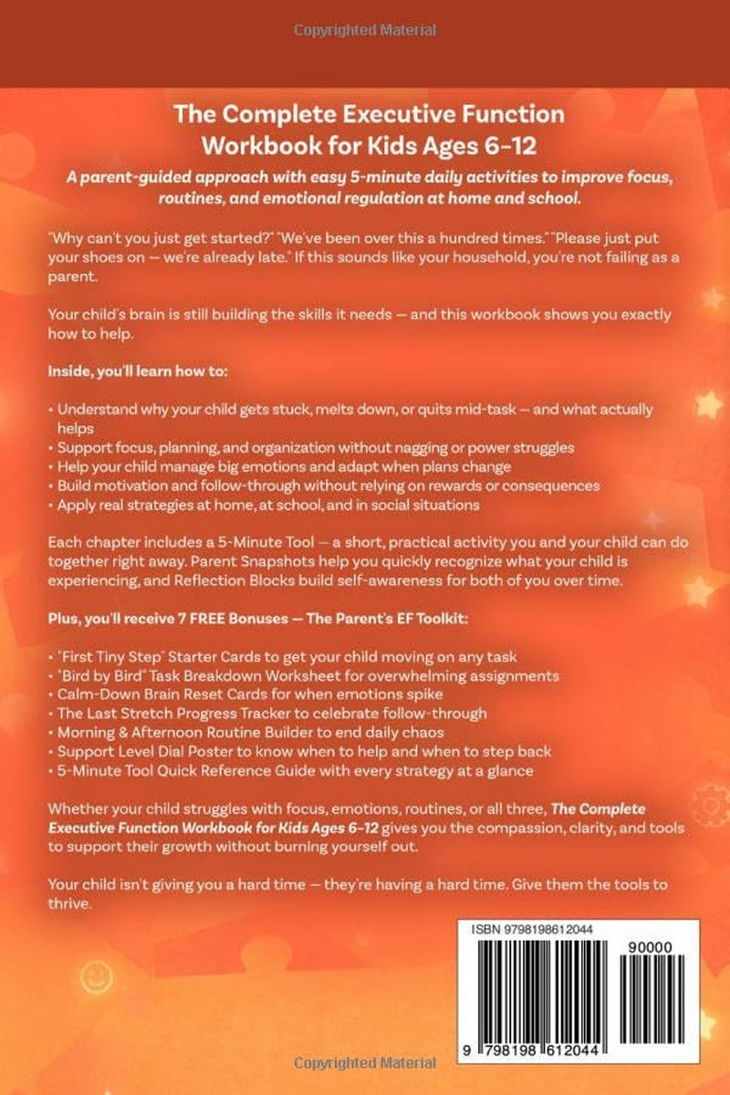 The Complete Executive Function Workbook for Kids Ages 6–12: A Parent-Guided ADHD Approach with Easy 5-Minute Daily Activities to Improve Focus, Routines & Emotional Regulation at Home and School