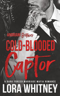 Cold-Blooded Captor: A Dark Forced Marriage Mafia Romance (Andriani Brothers)
