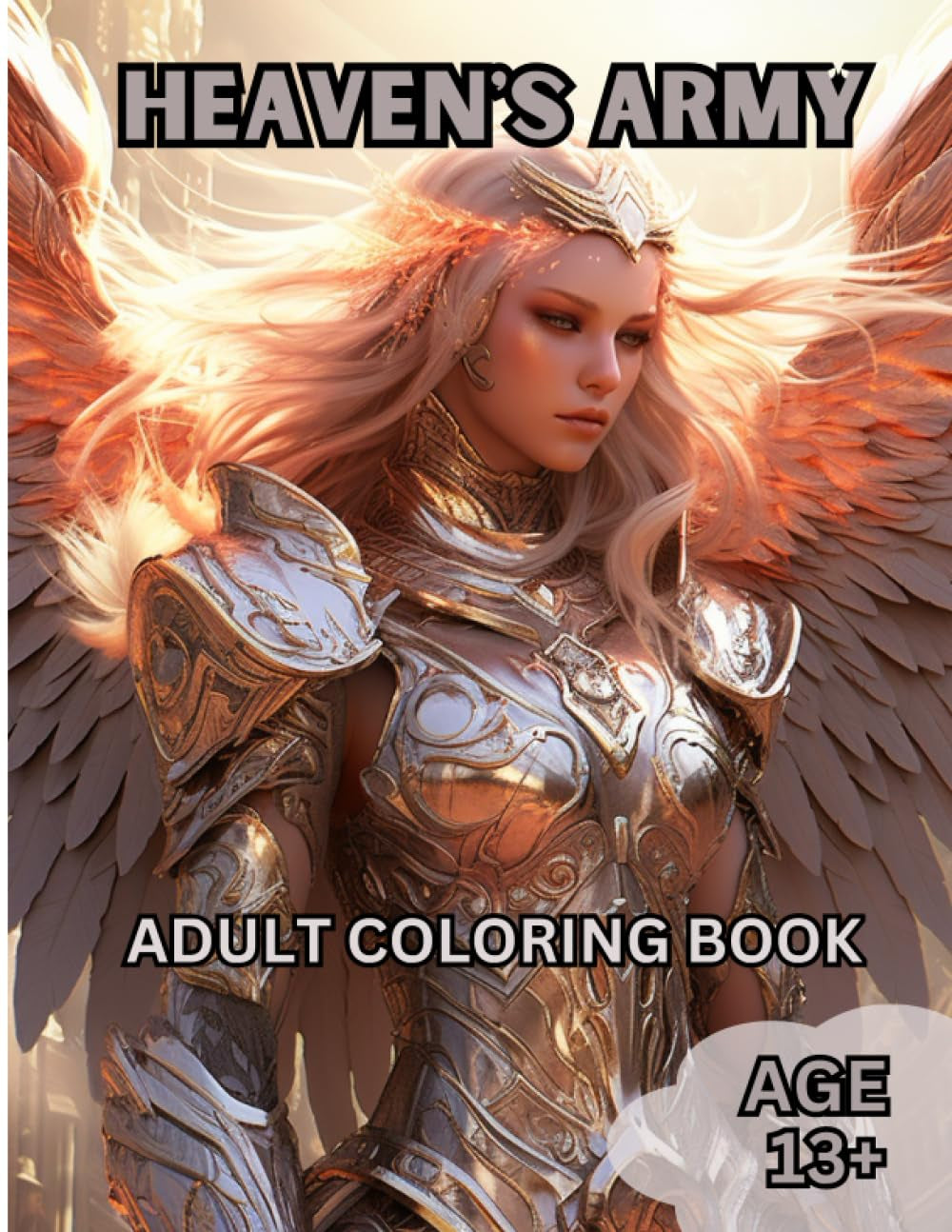 Heaven's Army: A coloring book filled with armored warrior angels (The War Between Heaven and Hell - Adult Coloring Books)
